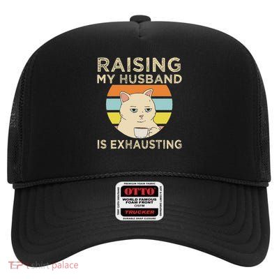 Gifts For Woman Who Has Everything Funny Raising My Husband Is Exhausting High Crown Mesh Back Trucker Hat