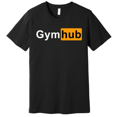 Gymhub Funny Workout Fitness Motivation Gym Premium T-Shirt