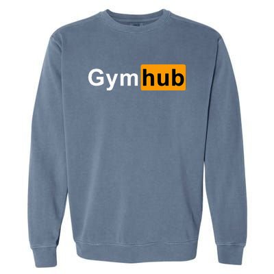 Gymhub Funny Workout Fitness Motivation Gym Garment-Dyed Sweatshirt