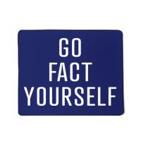 Go Fact Yourself Sarcastic Science Advocate Denier Mousepad