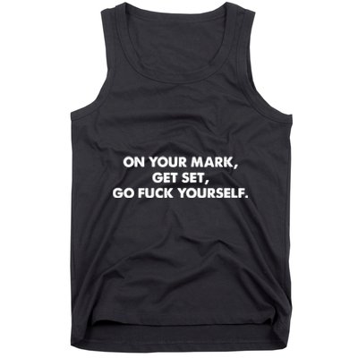 Go Fuck Yourself On Your Mark Humor Tank Top