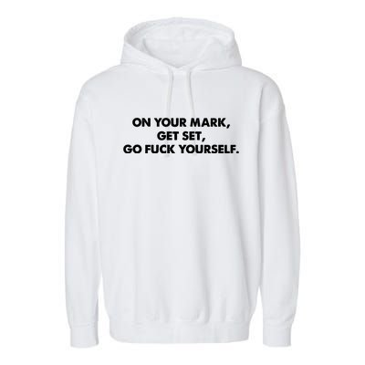 Go Fuck Yourself On Your Mark Humor Garment-Dyed Fleece Hoodie