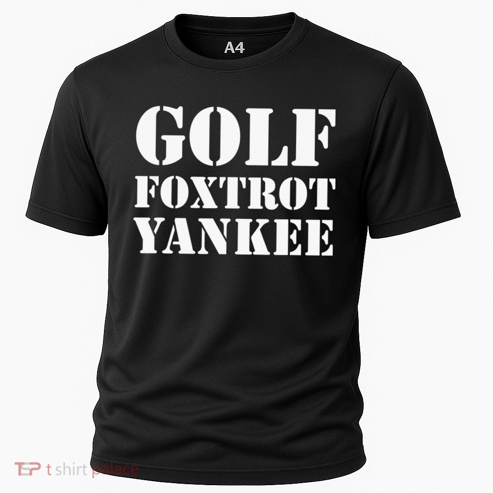 Golf Foxtrot Yankee GFY Funny Military Rude Performance Shirt