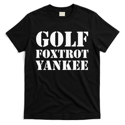Golf Foxtrot Yankee GFY Funny Military Rude T-Shirt