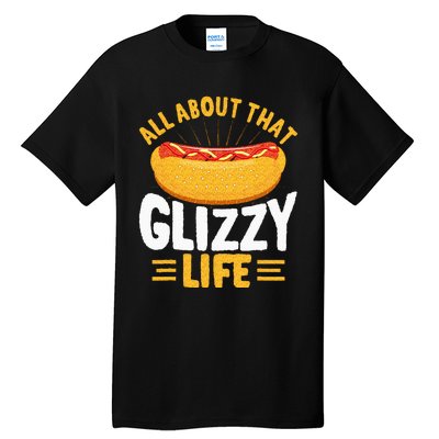 Glizzy Gobbler All About That Glizzy Life Hot Dog Tall T-Shirt