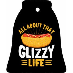 Glizzy Gobbler All About That Glizzy Life Hot Dog Ceramic Bell Ornament