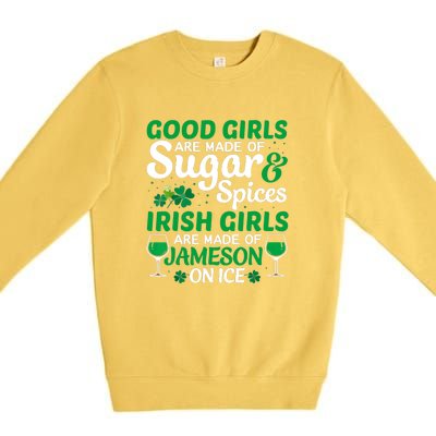 Good Girls Are Made Of Sugar And Spices Irish Girls Are MadeSt Patrick Day Premium Crewneck Sweatshirt