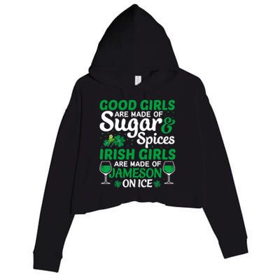 Good Girls Are Made Of Sugar And Spices Irish Girls Are MadeSt Patrick Day Crop Fleece Hoodie