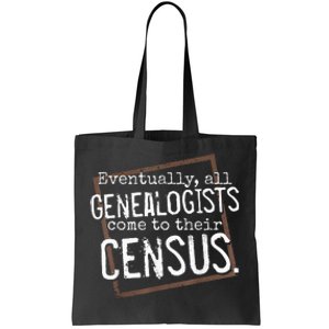 Genealogy Gift All Genealogists Come To Their Census Pun Tote Bag