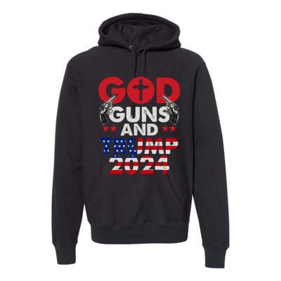 God Guns And Trump 2024 President Premium Hoodie