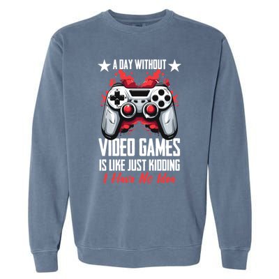 Gamer Gaming A Day Without Video Games Is Like Gift Garment-Dyed Sweatshirt