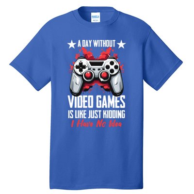 Gamer Gaming A Day Without Video Games Is Like Gift Tall T-Shirt