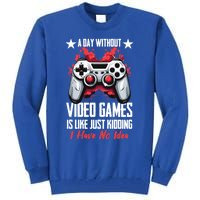 Gamer Gaming A Day Without Video Games Is Like Gift Tall Sweatshirt