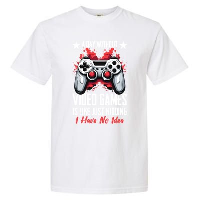 Gamer Gaming A Day Without Video Games Is Like Gift Garment-Dyed Heavyweight T-Shirt