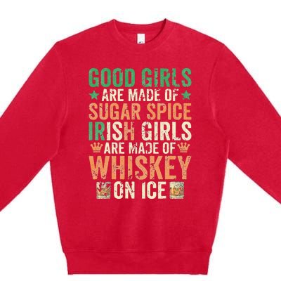 Good Girls Are Made Of Sugar Spice Irish Girls Premium Crewneck Sweatshirt