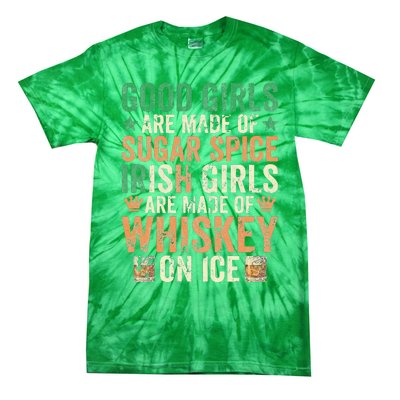 Good Girls Are Made Of Sugar Spice Irish Girls Tie-Dye T-Shirt