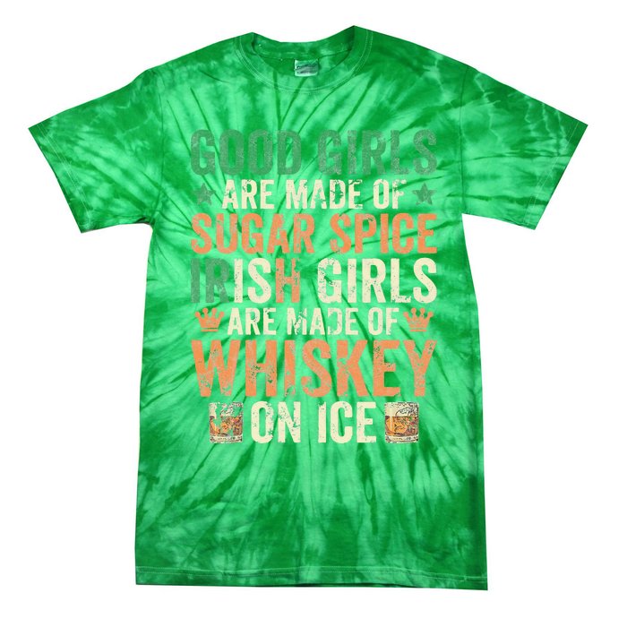 Good Girls Are Made Of Sugar Spice Irish Girls Tie-Dye T-Shirt