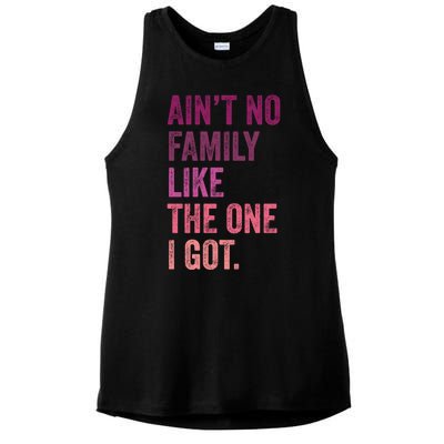 Great Gift AinT No Family Like The One I Got Ladies PosiCharge Tri-Blend Wicking Tank