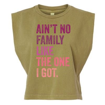 Great Gift AinT No Family Like The One I Got Garment-Dyed Women's Muscle Tee