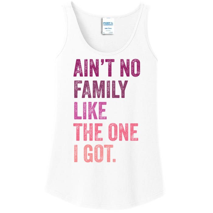 Great Gift AinT No Family Like The One I Got Ladies Essential Tank