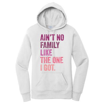 Great Gift AinT No Family Like The One I Got Women's Pullover Hoodie