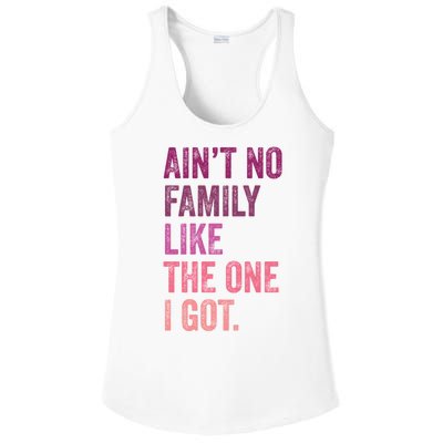 Great Gift AinT No Family Like The One I Got Ladies PosiCharge Competitor Racerback Tank