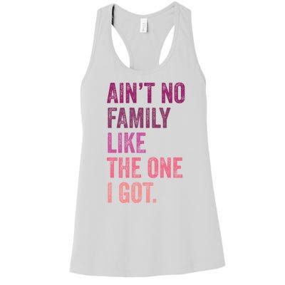 Great Gift AinT No Family Like The One I Got Women's Racerback Tank