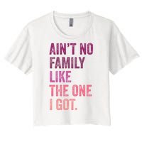 Great Gift AinT No Family Like The One I Got Women's Crop Top Tee