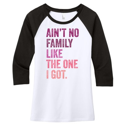 Great Gift AinT No Family Like The One I Got Women's Tri-Blend 3/4-Sleeve Raglan Shirt