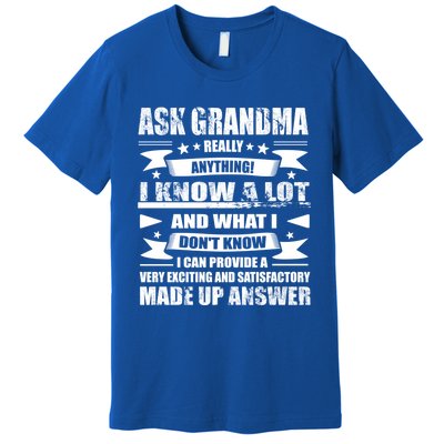 Grandma Gift Ask Her Anything Gift Funny Birthday Mothers Day Gift Premium T-Shirt