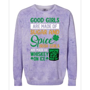 Good Girl Are Made Of Sugar And Spice Irish Girl Are Made Of Whiskey On Ice Colorblast Crewneck Sweatshirt