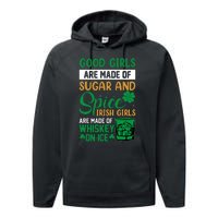 Good Girl Are Made Of Sugar And Spice Irish Girl Are Made Of Whiskey On Ice Performance Fleece Hoodie