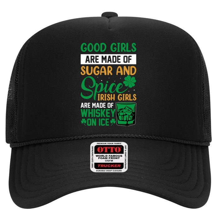 Good Girl Are Made Of Sugar And Spice Irish Girl Are Made Of Whiskey On Ice High Crown Mesh Back Trucker Hat