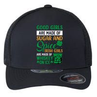 Good Girl Are Made Of Sugar And Spice Irish Girl Are Made Of Whiskey On Ice Flexfit Unipanel Trucker Cap