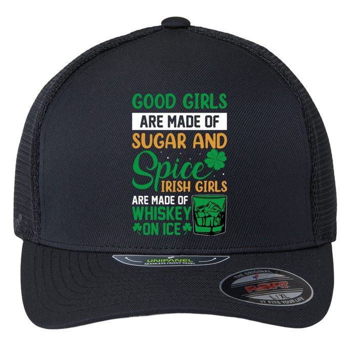 Good Girl Are Made Of Sugar And Spice Irish Girl Are Made Of Whiskey On Ice Flexfit Unipanel Trucker Cap