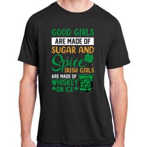 Good Girl Are Made Of Sugar And Spice Irish Girl Are Made Of Whiskey On Ice Adult ChromaSoft Performance T-Shirt