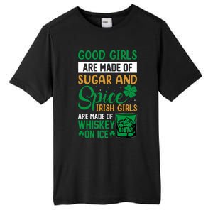 Good Girl Are Made Of Sugar And Spice Irish Girl Are Made Of Whiskey On Ice Tall Fusion ChromaSoft Performance T-Shirt