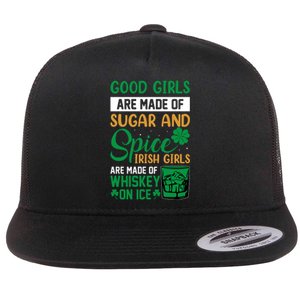 Good Girl Are Made Of Sugar And Spice Irish Girl Are Made Of Whiskey On Ice Flat Bill Trucker Hat