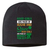 Good Girl Are Made Of Sugar And Spice Irish Girl Are Made Of Whiskey On Ice Sustainable Beanie