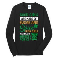 Good Girl Are Made Of Sugar And Spice Irish Girl Are Made Of Whiskey On Ice Tall Long Sleeve T-Shirt