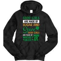 Good Girl Are Made Of Sugar And Spice Irish Girl Are Made Of Whiskey On Ice Tie Dye Hoodie