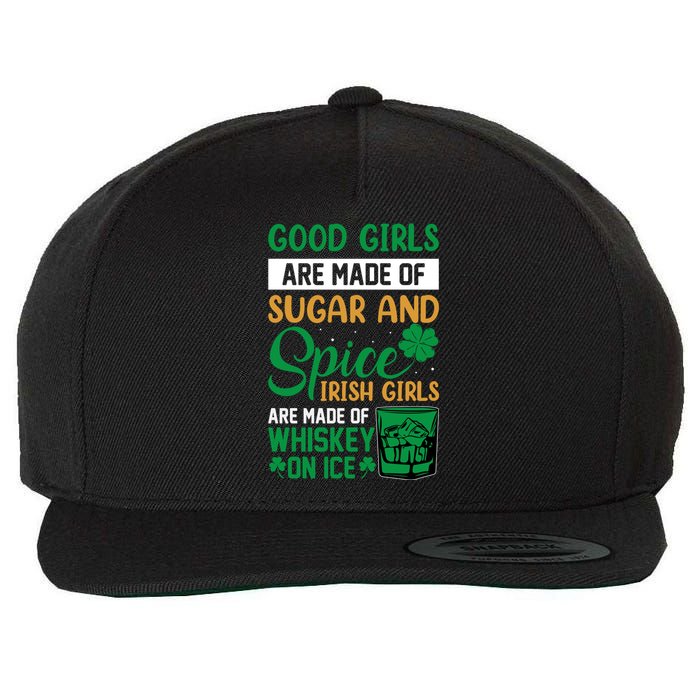 Good Girl Are Made Of Sugar And Spice Irish Girl Are Made Of Whiskey On Ice Wool Snapback Cap