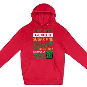 Good Girl Are Made Of Sugar And Spice Irish Girl Are Made Of Whiskey On Ice Premium Pullover Hoodie