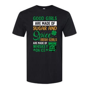 Good Girl Are Made Of Sugar And Spice Irish Girl Are Made Of Whiskey On Ice Softstyle CVC T-Shirt