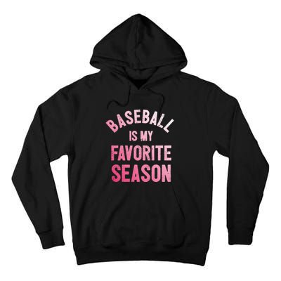 Great Gift Baseball Is My Favorite Season Tall Hoodie