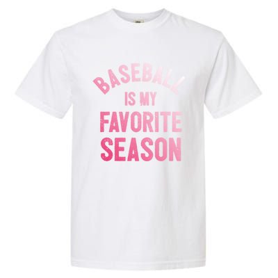 Great Gift Baseball Is My Favorite Season Garment-Dyed Heavyweight T-Shirt