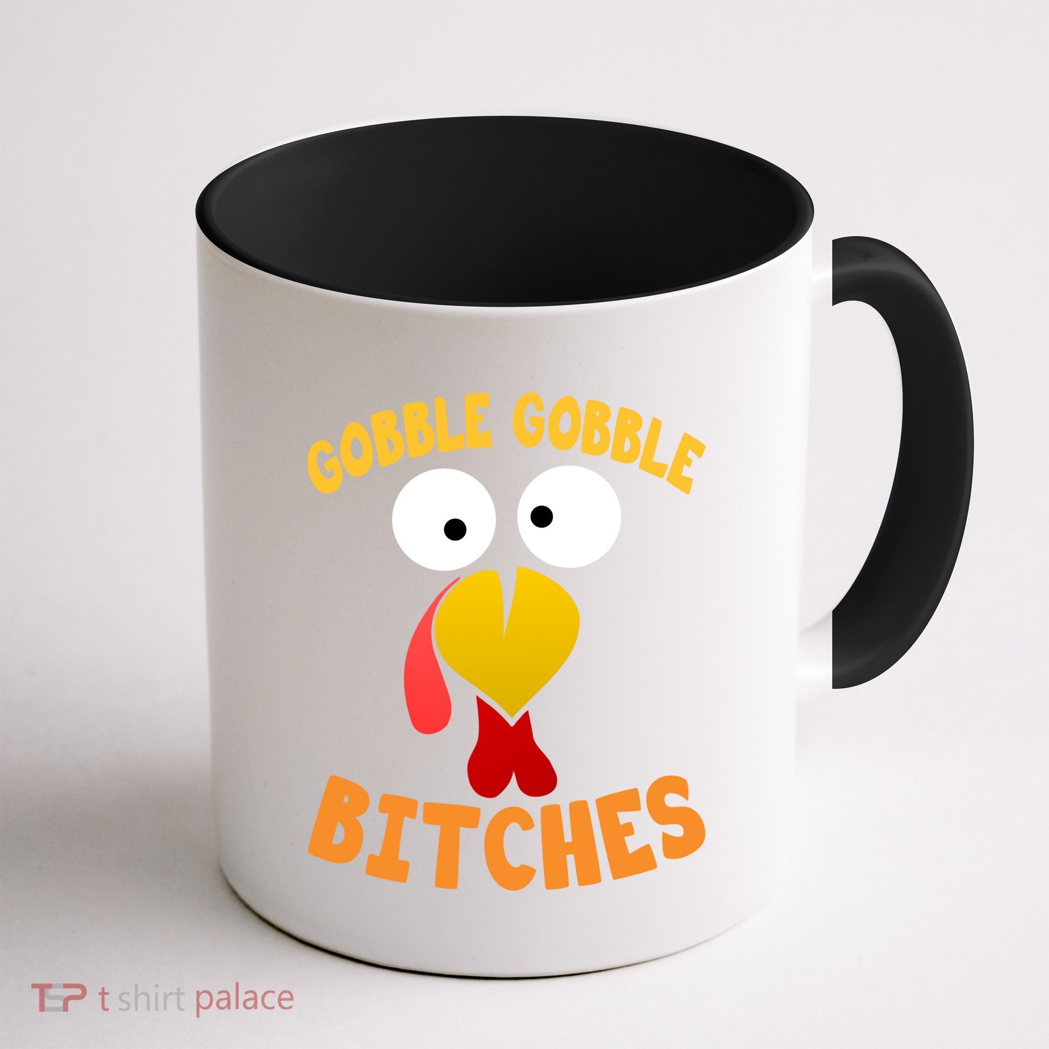 Gobble Gobble Bitches Funny Turkey Face Cool Gift Mug