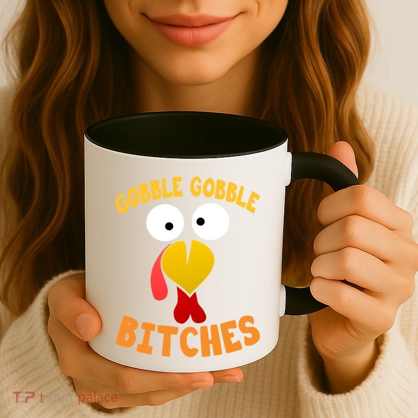Gobble Gobble Bitches Funny Turkey Face Cool Gift Mug