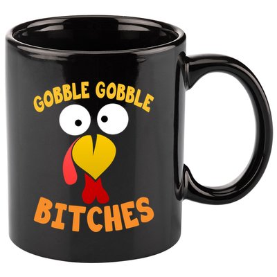 Gobble Gobble Bitches Funny Turkey Face Cool Gift 11oz C Handle Ceramic Mug