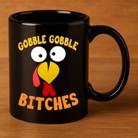 Gobble Gobble Bitches Funny Turkey Face Cool Gift 11oz C Handle Ceramic Mug